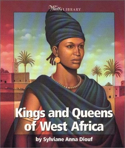 Kings and Queens of West Africa (Watts Library: Africa-Kings and Queens)