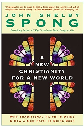A New Christianity for a New World: Why Traditional Faith is Dying & How a New Faith is Being Born