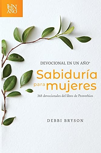 Devocional en un aÃ±o -- SabidurÃ­a para mujeres: 365 devocionales del libro de Proverbios (Spanish Edition)
