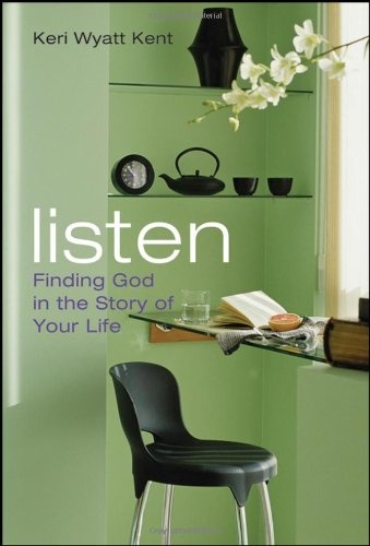 Listen: Finding God in the Story of Your Life