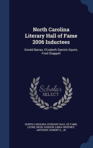 North Carolina Literary Hall of Fame 2006 Inductees: Gerald Barrax, Elizabeth Daniels Squire, Fred Chappell