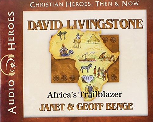 David Livingstone Audiobook: Africa's Trailblazer (Christian Heroes: Then & Now) Audio CD - Audiobook, CD