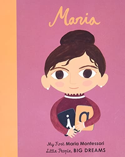 Maria Montessori: My First Maria Montessori (Little People, BIG DREAMS, 23)