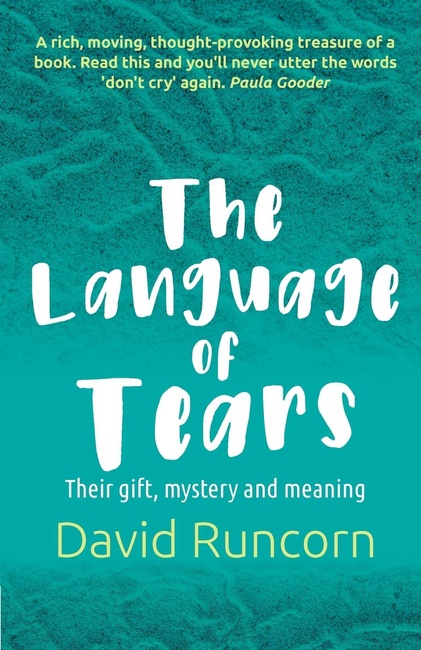 The Language of Tears: Their gift, mystery and meaning