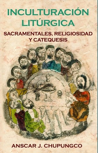 Inculturacion Liturgica: Sacramentales, Religiosidad y Catequesis (Spanish Edition)