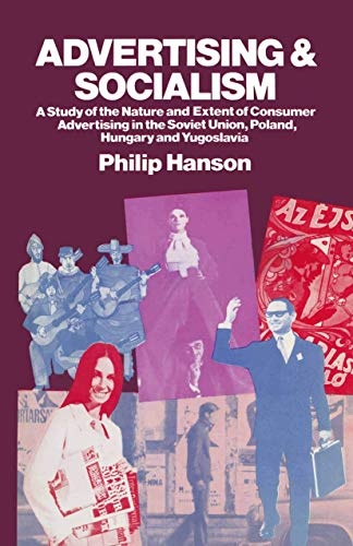 Advertising and Socialism: The Nature and Extent of Consumer Advertising in the Soviet Union, Poland, Hungary and Yugoslavia