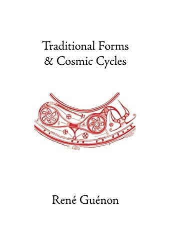 Traditional Forms and Cosmic Cycles (Collected Works of Rene Guenon)