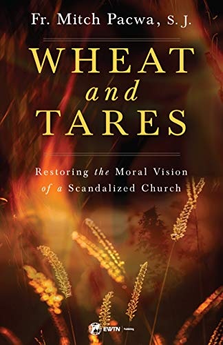 Wheat and Tares: Restoring the Moral Vision of a Scandalized Church