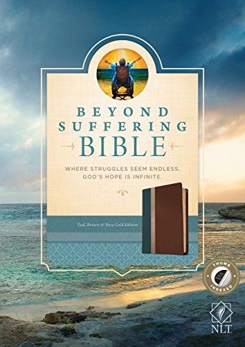 Beyond Suffering Bible NLT, TuTone (LeatherLike, Teal/Brown/Rose Gold, Indexed): Where Struggles Seem Endless, God's Hope Is Infinite