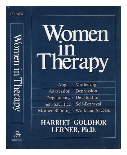 Women in Therapy: Devaluation, Anger, Aggression, Depression, Self-Sacrifice, Mothering, Mother Blaming, Self-Betrayal, Sex-Role Stereotypes, Dependence