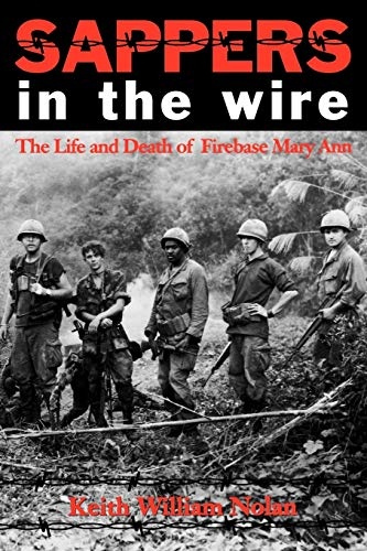 Sappers in the Wire: The Life and Death of Firebase Mary Ann (Volume 45) (Williams-Ford Texas A&M University Military History Series)