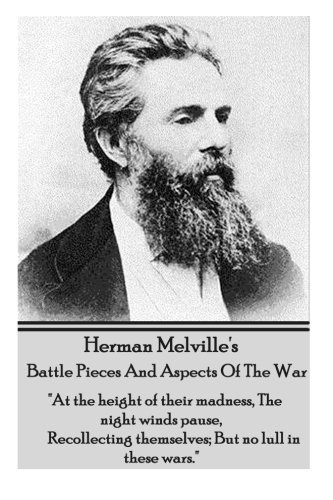 Herman Melville's Battle Pieces and Aspects of the War: At the Height of Their Madness