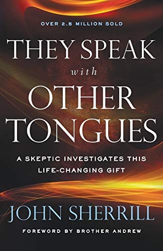 They Speak with Other Tongues: A Skeptic Investigates This Life-Changing Gift