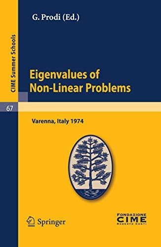 Eigenvalues of Non-Linear Problems: Lectures Given at a Summer School of the Centro Internazionale Matematico Estivo (C.I.M.E.), Held in Varenna ... 16-25, 1974 (CIME Summer Schools, Vol. 67)