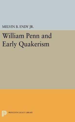 William Penn and Early Quakerism (Princeton Legacy Library)