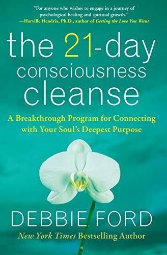The 21-Day Consciousness Cleanse: A Breakthrough Program for Connecting with Your Soul's Deepest Purpose