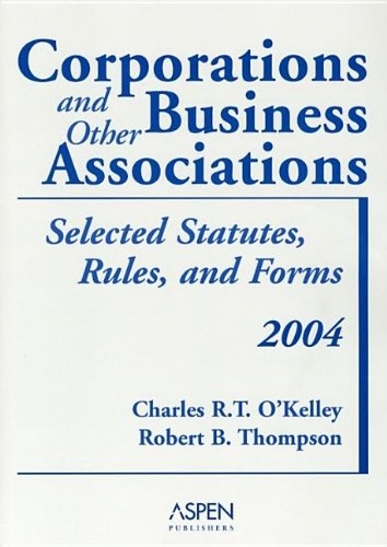 Corporations And Other Business Associations: Selected Statutes, Rules, And Forms