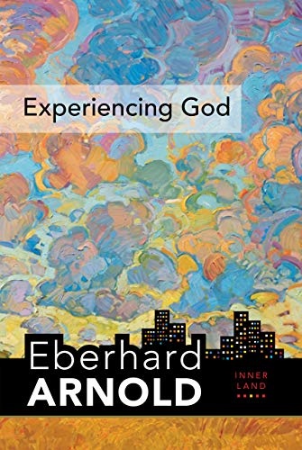 Experiencing God: Inner Land--A Guide into the Heart of the Gospel, Volume 3 (Eberhard Arnold Centennial Editions)