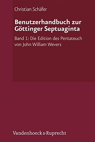 Benutzerhandbuch zur GÃ¶ttinger Septuaginta: Band 1: Die Edition des Pentateuch von John William Wevers (German Edition)