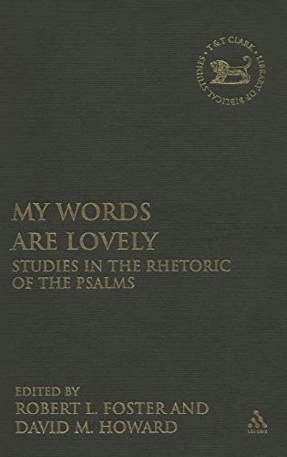 My Words Are Lovely: Studies in the Rhetoric of the Psalms (The Library of Hebrew Bible/Old Testament Studies)