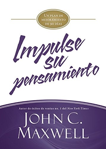 Impulse su pensamiento: Un plan de mejoramiento de 90 dÃ­as (JumpStart) (Spanish Edition)