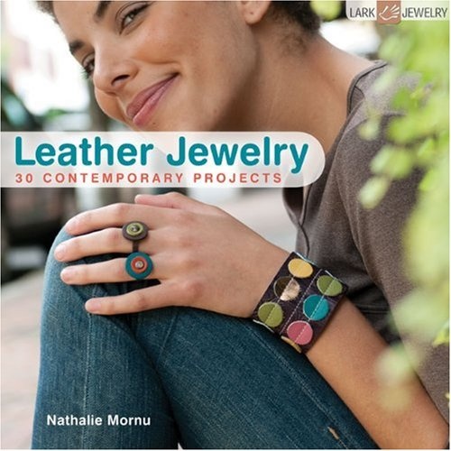 Leather Jewelry: 30 Contemporary Projects (Lark Jewelry Books)