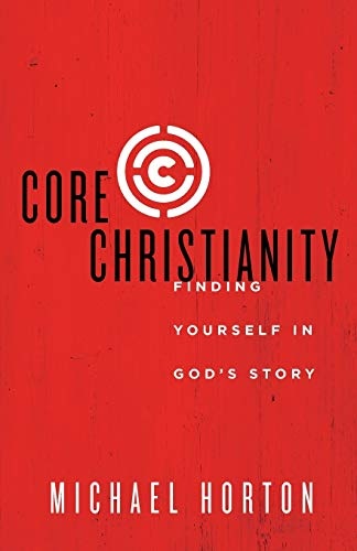Core Christianity: Finding Yourself in God's Story