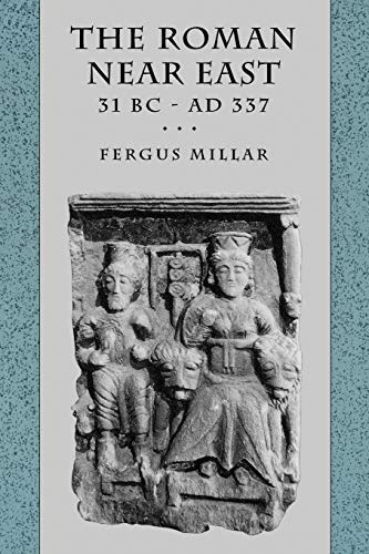 The Roman Near East: 31 BCâAD 337 (Carl Newell Jackson Lectures)