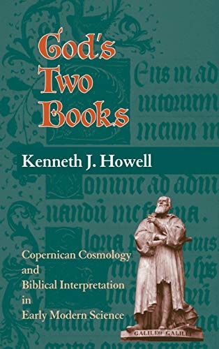 God's Two Books: Copernican Cosmology and Biblical Interpretation in Early Modern Science