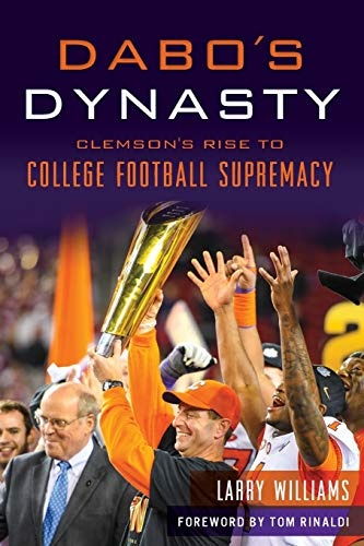 Dabo's Dynasty: Clemson's Rise to College Football Supremacy (Sports)
