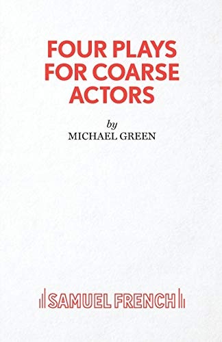 Four Plays for Coarse Actors (Acting Edition)