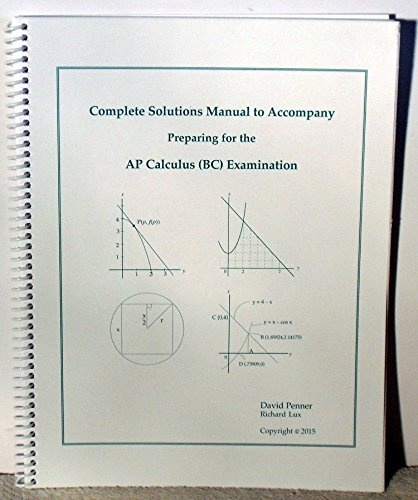 Complete Solutions Manual to Accompany: Preparing for the AP Calculus (BC) Examination