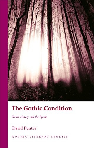 The Gothic Condition: Terror, History and the Psyche (Gothic Literary Studies)
