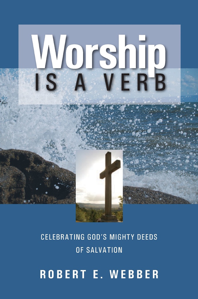 Worship is a Verb: Celebrating God's Mighty Deeds of Salvation