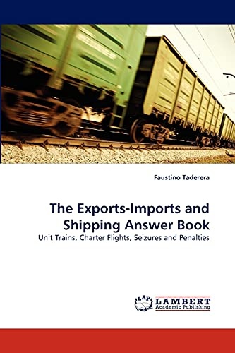 The Exports-Imports and Shipping Answer Book: Unit Trains, Charter Flights, Seizures and Penalties