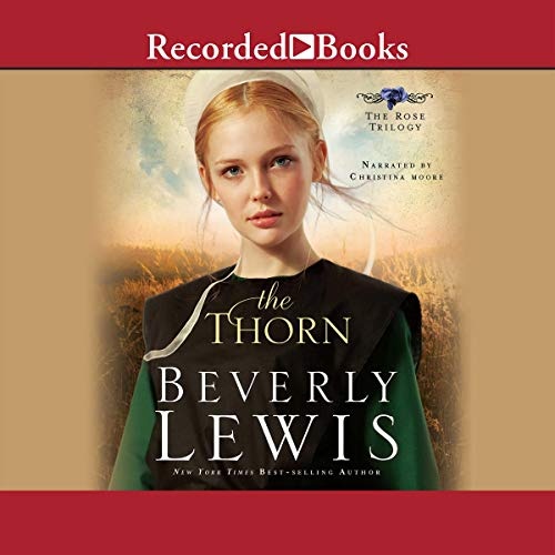 The Thorn (The Rose Trilogy, Book 1) by Beverly Lewis [Audio CD]