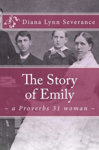 The Story of Emily, a Proverbs 31 woman