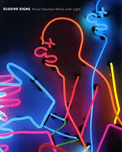 Elusive Signs: Bruce Nauman Works with Light (The MIT Press)