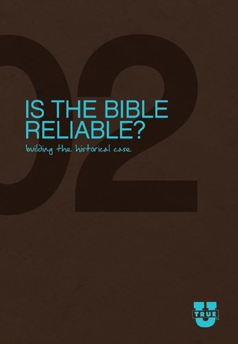 Is the Bible Reliable? Discussion Guide: Building the Historical Case (TrueU)