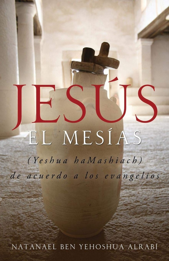 Jesus El Mesias (Yeshua Hamashiach) de Acuerdo a Los Evangelios (Spanish Edition)