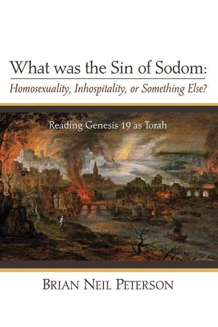 What was the Sin of Sodom: Homosexuality, Inhospitality, or Something Else?: Reading Genesis 19 as Torah