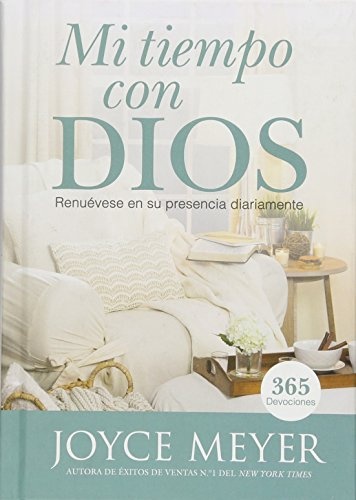 Mi Tiempo Con Dios: RenuÃ©vese en su presencia diariamente (Spanish Edition)