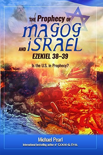 The Prophecy of Magog and Israel Ezekiel 38-39: Is the U.S. in Prophecy?