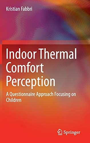 Indoor Thermal Comfort Perception: A Questionnaire Approach Focusing on Children (Springerbriefs in Applied Sciences and Technology)