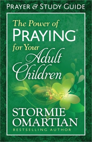 The Power of PrayingÂ® for Your Adult Children Prayer and Study Guide