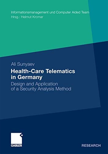 Health-Care Telematics in Germany: Design and Application of a Security Analysis Method (Informationsmanagement und Computer Aided Team)