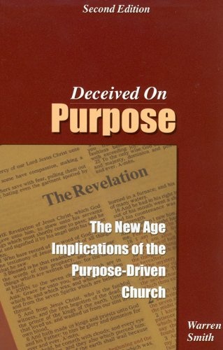 Deceived on Purpose: The New Age Implications of the Purpose-Driven Church