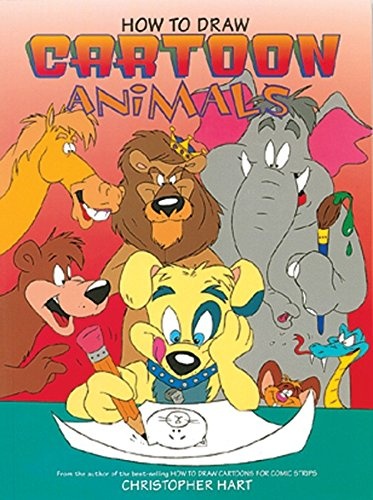How to Draw Cartoon Animals (Christopher Hart Titles)