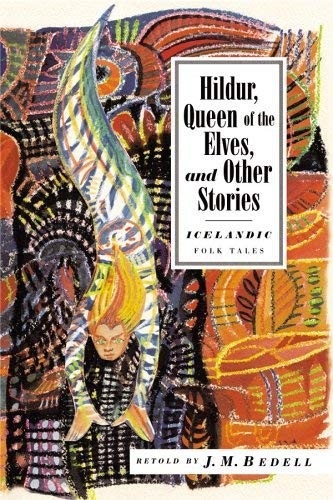 Hildur, Queen of the Elves: And Other Icelandic Folk Tales (International Folk Tales)