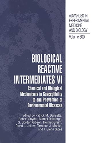 Biological Reactive Intermediates Vi: Chemical and Biological Mechanisms in Susceptibility to and Prevention of Environmental Diseases (Advances in Experimental Medicine and Biology, 500)